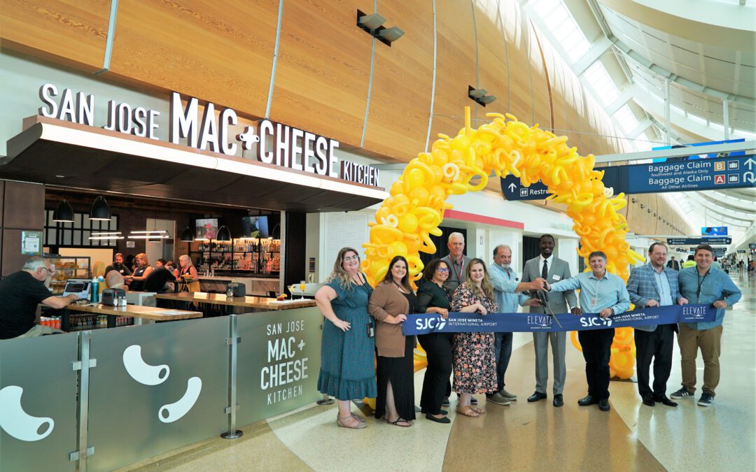 San José Mineta International Airport and Elevate Gourmet Brands Celebrate Grand Opening of San José Mac + Cheese Kitchen in SJC’s Terminal B
