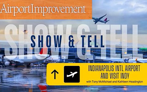 Show & Tell- Indianapolis International Airport and Visit Indy